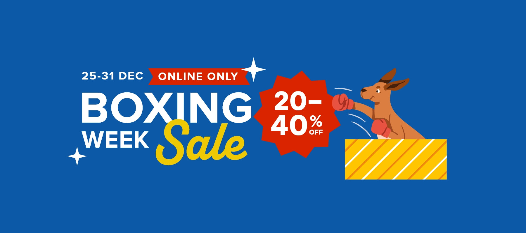 Boxing Week Sale. 20-40% off. 25-31 Dec Online Only.